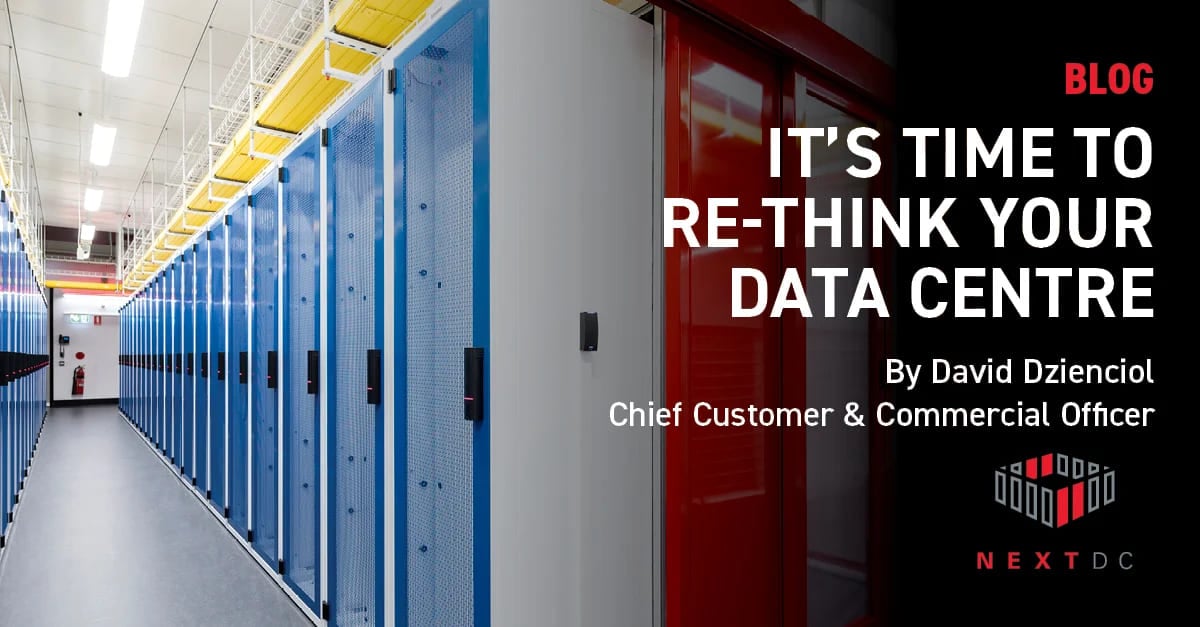 It’s Time To Re-think Your Data Centre Strategy | NEXTDC